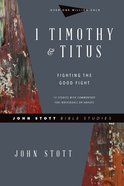 1 Timothy & Titus: Fighting the Good Fight (John Stott Bible Studies Series) Paperback