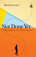 Not Done Yet: Reaching and Keeping Unchurched Emerging Adults Paperback