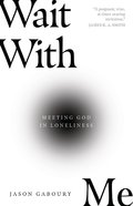 Wait With Me: Meeting God in Loneliness Paperback