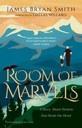 Room of Marvels: A Story About Heaven That Heals the Heart Paperback