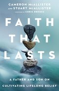 Faith That Lasts: A Father and Son on Cultivating Lifelong Belief Paperback