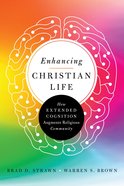 Enhancing Christian Life: How Extended Cognition Augments Religious Community Paperback