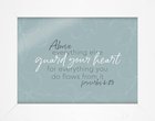 Framed Wall Art With Acrylic Insert: Above Everything Else, Proverbs 4:23 Plaque