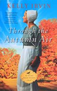 Through the Autumn Air (#02 in An Every Amish Season Novel Series) Paperback