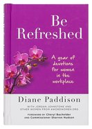Be Refreshed: Devotions For Women in the Workplace Hardback