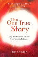 The One True Story: Daily Readings For Advent From Genesis to Jesus Paperback