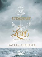 Steadfast Love (1 DVD): A Study of Psalm 107 (Dvd Only Set) DVD