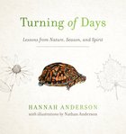 Turning of Days: Lessons From Nature, Season, and Spirit Paperback