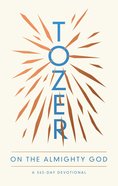 Tozer on the Almighty God: A 365-Day Devotional Paperback