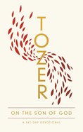 Tozer on the Son of God: A 365-Day Devotional Paperback