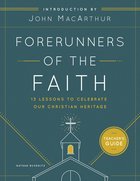 Forerunners of the Faith: 13 Lessons to Celebrate Our Christian Heritage (Teachers Guide) Paperback