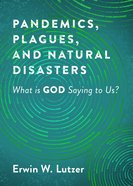 Pandemics, Plagues, and Natural Disasters: What is God Saying to Us? Paperback