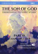 Son of God, the : Understanding the Gospel of John, Chapters 1 to 9 (With Printable Pdf Notes) (Part 1, MP3 Audio, 16 Hrs) (Understanding The Bible Au CD