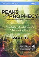 Peaks of Prophecy : Understanding God's End-Time Purpose (Printable Pdf Notes) (Part 3, MP3 Audio, 7 Hrs) (End Time Prophecy Audio Series) CD