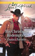 His Christmas Redemption (Three Sisters Ranch) (Love Inspired Series) Mass Market