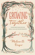 Tgco: Growing Together: Taking Mentoring Beyond Small Talk and Prayer Requests Paperback