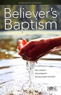 Believer's Baptism: Understanding Baptism (Rose Guide Series) Pamphlet