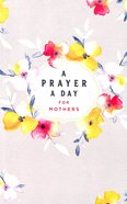 A Prayer a Day For Mothers Paperback