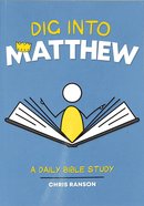 Dig Into Matthew: A Daily Bible Study Paperback
