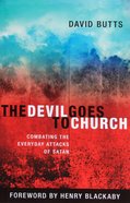 The Devil Goes to Church: Combating the Everyday Attacks of Satan Paperback