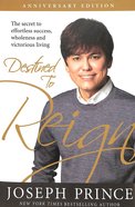 Destined to Reign: The Secret to Effortless Success, Wholeness and Victorious Living Paperback