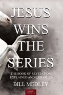 Revelation Chapters 1-10 (The Book of Revelation Explained and Explored) (Jesus Wins The Series) Paperback