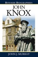 John Knox (Bitesize Biographies Series) Paperback