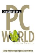 Christians in a Pc World: Facing the Challenge of Political Correctness Paperback