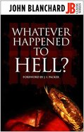 Whatever Happened to Hell? (John Blanchard Classic Series) Paperback