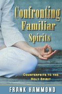 Confronting Familiar Spirits: Counterfeits to the Holy Spirit Booklet