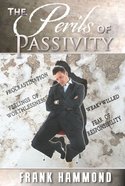 The Perils of Passivity Paperback