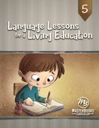 Language Lessons For a Living Education #05 (#05 in Language Lessons For A Living Education Series) Paperback