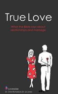 True Love: Relationships and Marriage God's Way Paperback