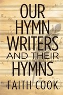 Our Hymn Writers and Their Hymns Paperback