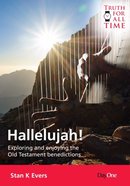 Hallelujah!: Exploring and Enjoying the Old Testament Benedictions (Truth For All Time (Day One) Series) Paperback
