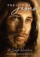 The Life of Jesus: A Simple Narrative Paperback