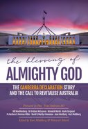 The Blessing of Almighty God: The Canberra Declaration Story and the Call to Revitalise Australia Paperback