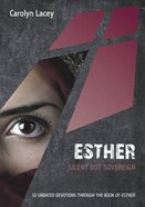 Esther: Silent But Sovereign: 30 Undated Devotions Through the Book of Esther (10 Publishing Devotions Series) Paperback