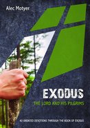 Exodus: The Lord and His Pilgrims: 40 Undated Devotions Through the Book of Exodus (10 Publishing Devotions Series) Paperback