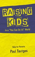 Raising Kids in a "You Can Do It!" World: Help For Parents Paperback