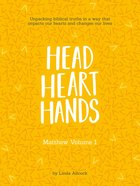 Head Heart Hands: Unpacking Biblical Truths in a Way That Impacts Our Hearts and Changes Our Lives (3 Book Set) Paperback