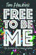 Free to Be Me: How the Death of Jesus Changes Everything Pb (Smaller)