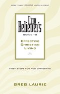 New Believer's Guide to Effective Christian Living Paperback