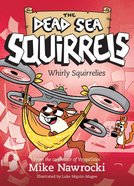 Whirly Squirrelies (#06 in Dead Sea Squirrels Series) Paperback