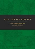 Life Change Library: Essential Writings on Knowing Christ and Making Him Known Paperback
