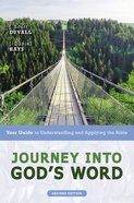 Journey Into God's Word: Your Guide to Understanding and Applying the Bible (2nd Edition) Paperback