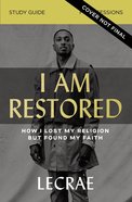 I Am Restored: How I Lost My Religion But Found My Faith (Study Guide) Paperback