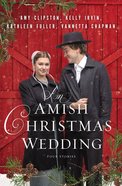 An Amish Christmas Wedding: Four Stories Paperback