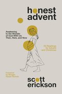 Honest Advent: Awakening to the Wonder of God-With-Us Then, Here, and Now Paperback