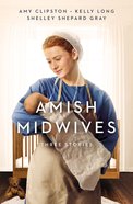 Amish Midwives: Three Stories Paperback